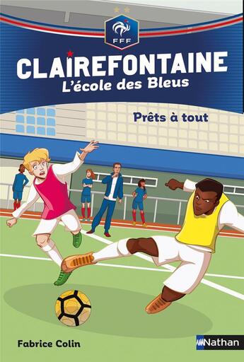 Couverture du livre « Clairefontaine - l'école des Bleus Tome 05 : prets à tout ! » de Fabrice Colin et Christine Chatal aux éditions Nathan