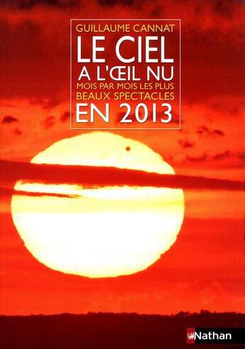 Couverture du livre « Le ciel à l'oeil nu en 2013 » de Guillaume Cannat aux éditions Nathan