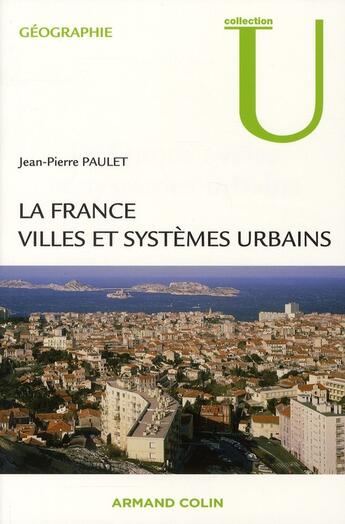 Couverture du livre « La France ; villes et systèmes urbains » de Jean-Pierre Paulet aux éditions Armand Colin