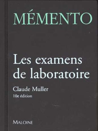 Couverture du livre « Mémento ; les examens de laboratoire (10e édition) » de Claude Muller aux éditions Maloine