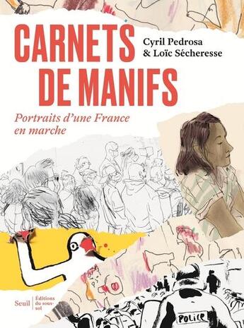 Couverture du livre « Carnets de manifs ; portraits d'une France en marche » de Loic Secheresse et Cyril Pedrosa aux éditions Editions Du Sous Sol