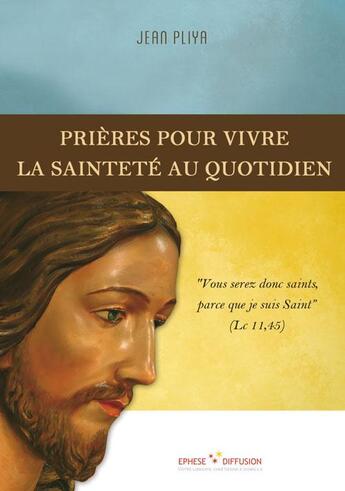 Couverture du livre « Prières pour vivre la sainteté au quotidien » de Jean Pliya aux éditions Ephese
