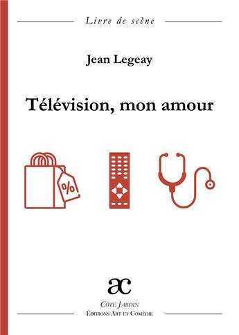 Couverture du livre « Télévision, mon amour » de Jean Legeay aux éditions Art Et Comedie
