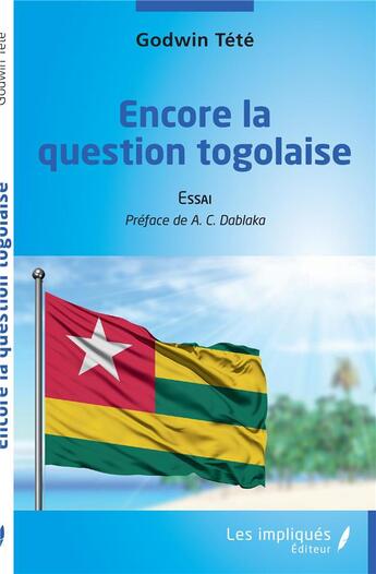 Couverture du livre « Encore la question Togolaise » de Godwin Tété aux éditions Les Impliques
