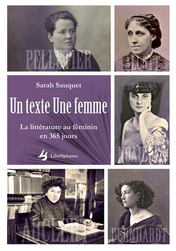 Couverture du livre « Un texte une femme ; la littérature au féminin en 365 jours » de Sarah Sauquet et Collectif aux éditions Librisphaera