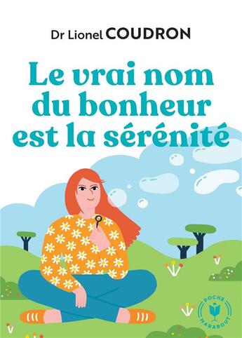 Couverture du livre « Le véritable nom du bonheur est la sérénité » de Lionel Coudron aux éditions Marabout