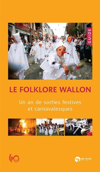 Couverture du livre « Le folklore wallon ; un an de sorties festives et carnavalesques » de  aux éditions Renaissance Du Livre