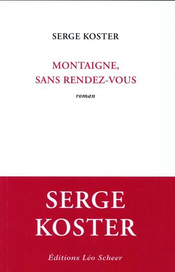 Couverture du livre « Montaigne, sans rendez-vous » de Serge Koster aux éditions Leo Scheer