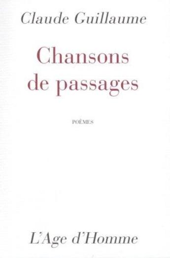 Couverture du livre « Chansons de passages » de Claude Guillaume aux éditions L'age D'homme