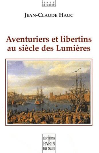 Couverture du livre « Aventuriers et libertins au siècle des lumières » de Jean-Claude Hauc aux éditions Paris