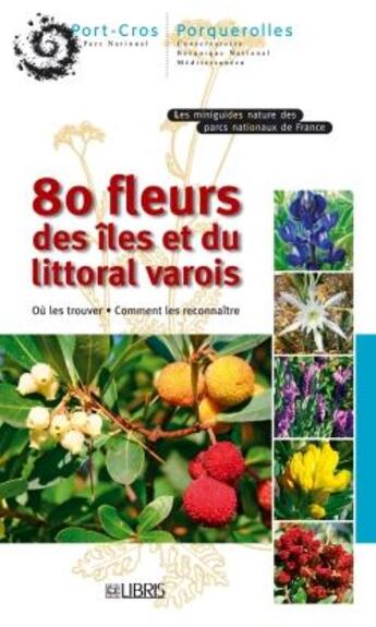 Couverture du livre « 80 fleurs des îles et du littoral varois » de Parc National Port-C aux éditions Glenat