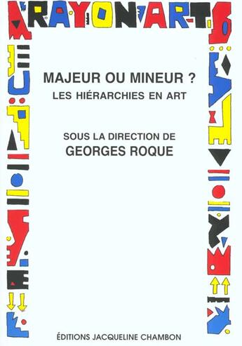 Couverture du livre « Majeur ou mineur ? - les hierarchies en art » de Georges Roque aux éditions Jacqueline Chambon