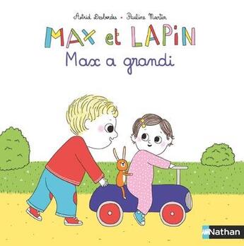 Couverture du livre « Max et Lapin Tome 8 : Max a grandi » de Pauline Martin et Astrid Desbordes aux éditions Nathan