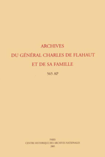 Couverture du livre « Archives du general charles de flahaut et de sa famille - 565 ap » de  aux éditions Archives Nationales