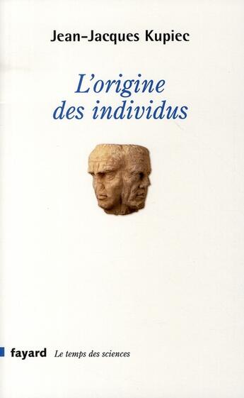 Couverture du livre « L'origine de l'individu » de Jean-Jacques Kupiec aux éditions Fayard