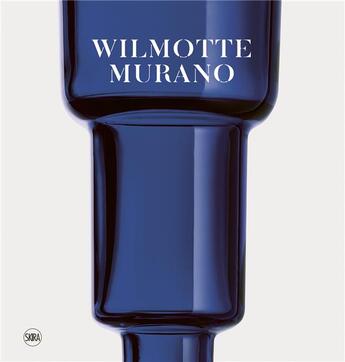 Couverture du livre « Wilmotte - Murano » de Racine Bruno et Alessandra Chemollo et Marzia Scalon aux éditions Skira Paris