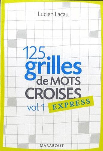 Couverture du livre « 125 grilles de mots croisés t.1 » de Lacau- L aux éditions Marabout