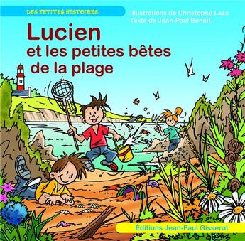Couverture du livre « Lucien et les petites bêtes de la plage » de Jean-Paul Benoit et Christophe Lazé aux éditions Gisserot
