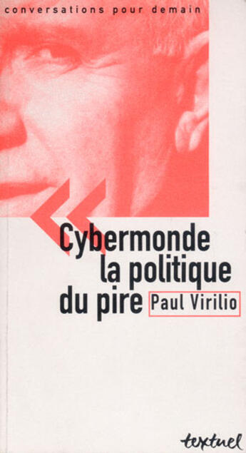Couverture du livre « Cybermonde ; la politique du pire » de Paul Virilio aux éditions Textuel