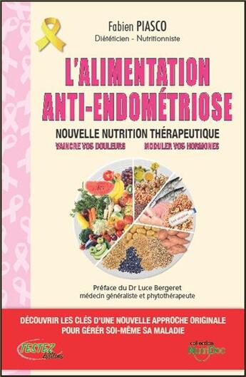 Couverture du livre « L'alimentation anti-endométriose ; nouvelle nutrition thérapeutique » de Fabien Piasco aux éditions Testez Editions