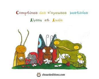 Couverture du livre « Comptines des z'oyeuses bestioles » de Alyssa aux éditions Chouetteditions.com
