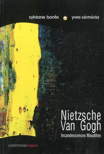 Couverture du livre « Nietzsche-Van Gogh, incandescences maudites » de Yves Semeria aux éditions Ovadia