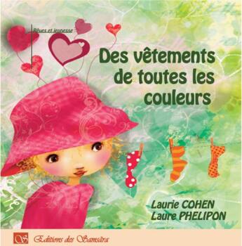 Couverture du livre « Des vêtements de toutes les couleurs » de Laure Phelipon et Laurie Cohen aux éditions Editions Des Samsara