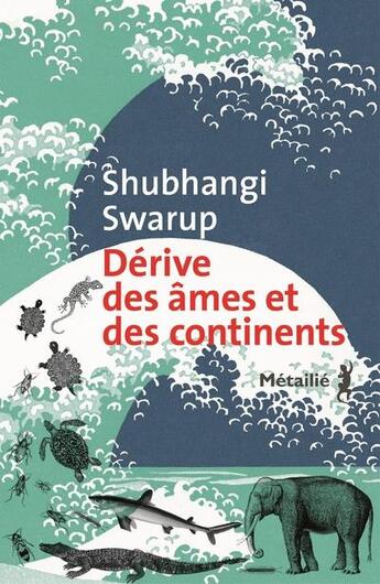 Couverture du livre « Dérive des âmes et des continents » de Shubhangi Swarup aux éditions Metailie