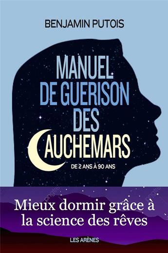 Couverture du livre « Manuel de guérison des cauchemars » de Benjamin Putois aux éditions Les Arenes