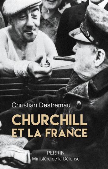 Couverture du livre « Churchill et la France » de Christian Destremau aux éditions Perrin