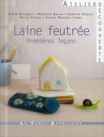 Couverture du livre « Laine feutrée : premieres leçons » de Fabrice Besse et Collectif aux éditions Le Temps Apprivoise