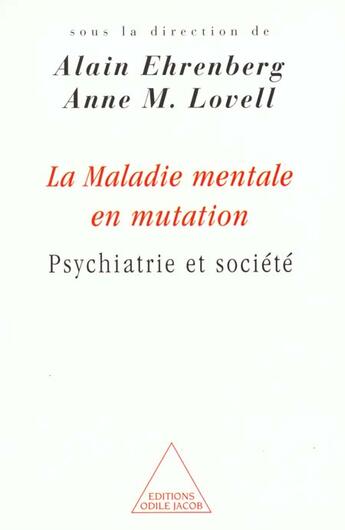 Couverture du livre « La maladie mentale en mutation ; psychiatrie et société » de Alain Ehrenberg et Anne Lovell aux éditions Odile Jacob