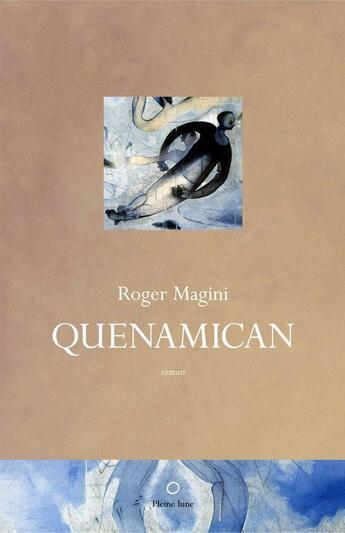 Couverture du livre « Quenamican » de Roger Magini aux éditions Les Editions De La Pleine Lune