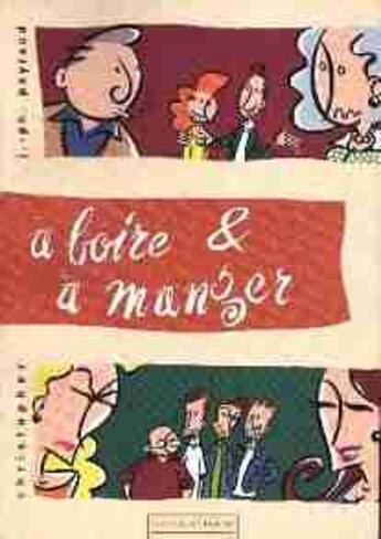 Couverture du livre « À boire et à manger » de Jean-Philippe Peyraud aux éditions Comedie Illustree