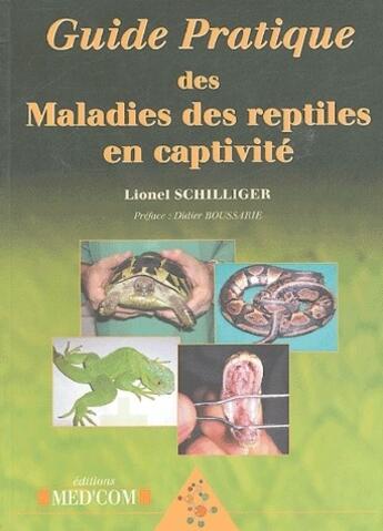 Couverture du livre « Guide pratique des maladies des reptiles en captivité » de Lionel Schilliger aux éditions Med'com