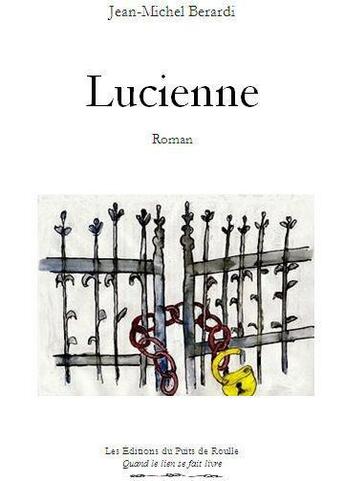 Couverture du livre « Lucienne » de Jean-Michel Berardi aux éditions Puits De Roulle