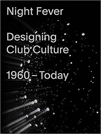 Couverture du livre « Night fever designing club culture » de Kries Mateo aux éditions Vitra Design