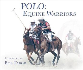 Couverture du livre « Polo: equine warriors » de Tabor aux éditions Acc Art Books