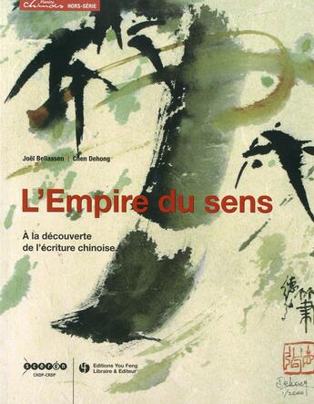 Couverture du livre « L'Empire Du Sens - A La Decouverte De L'Ecriture Chinoise » de Joel Bellassen - Che aux éditions Canope Cndp