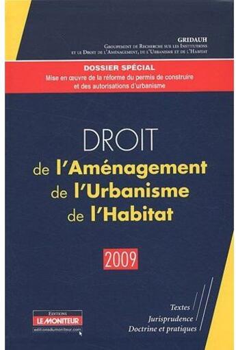Couverture du livre « Droit de l'aménagement de l'urbanisme, de l'habitat (édition 2009) » de Gridauh aux éditions Le Moniteur