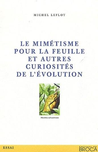 Couverture du livre « Le mimétisme pour la feuille et autres curiosités de l'évolution » de Michel Leflot aux éditions De Broca