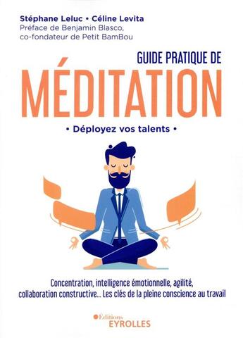 Couverture du livre « Guide pratique de méditation ; déployez vos talents » de Celine Levita et Stephane Leluc aux éditions Eyrolles