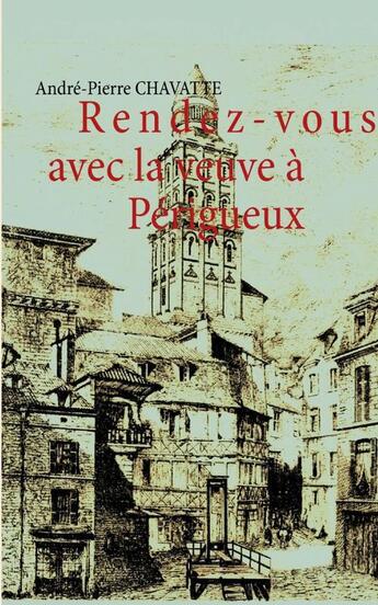 Couverture du livre « Rendez-vous avec la veuve à Périgueux » de Andre-Pierre Chavatte aux éditions Books On Demand