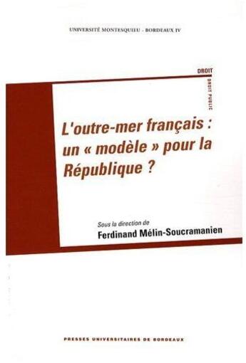 Couverture du livre « L'outre-mer français : un «modèle» pour la république ? » de Ferdinand Melin-Soucraman aux éditions Pu De Bordeaux