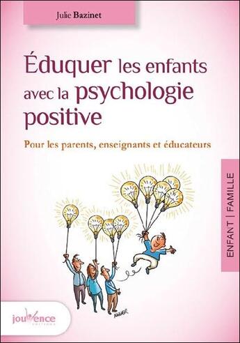 Couverture du livre « Éduquer les enfants avec la psychologie positive » de Julie Bazinet aux éditions Jouvence