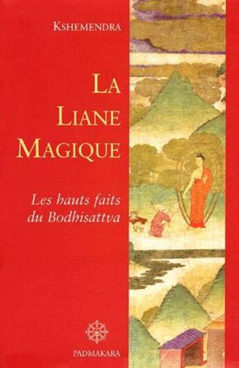 Couverture du livre « La liane magique ; les hauts faits du bodhisattva » de Kshemendra aux éditions Padmakara