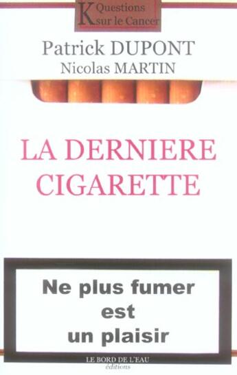 Couverture du livre « La Derniere Cigarette » de Daniel Dupont et V. Martin aux éditions Bord De L'eau