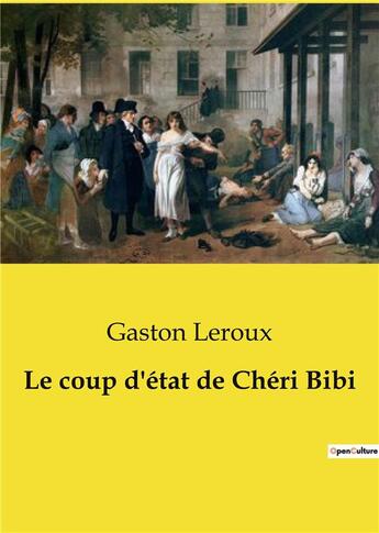 Couverture du livre « Le coup d'état de Chéri Bibi » de Gaston Leroux aux éditions Culturea