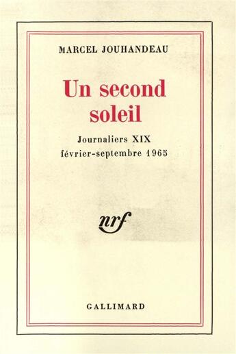 Couverture du livre « Journaliers - xix - un second soleil - (fevrier - septembre 1965) » de Marcel Jouhandeau aux éditions Gallimard