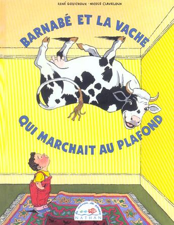 Couverture du livre « Barnabe Et La Vache Qui Marchait Au Plafond » de Nicole Claveloux et Rene Gouichoux aux éditions Nathan